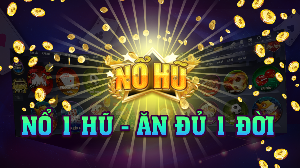 Quay Hũ Jackpot - Cơ Hội Trở Thành Triệu Phú Trong Phút Chốc 3 Nắm vững bí quyết chơi game nổ hũ