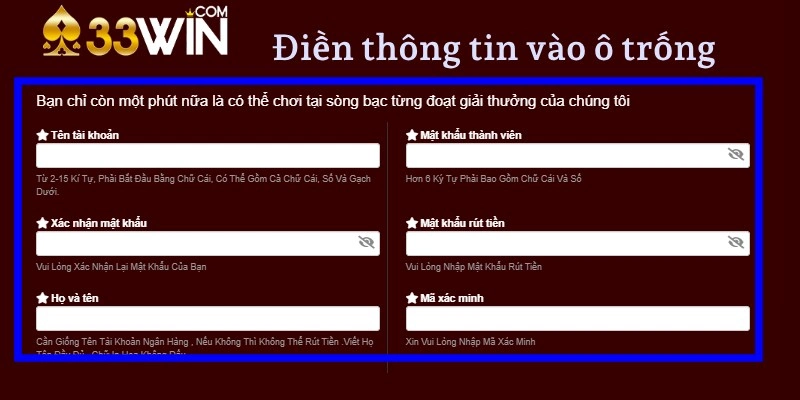 Đăng Ký Tài Khoản 33WIN Nhanh Chóng Trong 2 Phút 4 Điền chính xác các thông tin cá nhân vào các ô trống theo yêu cầu của 33WIN.