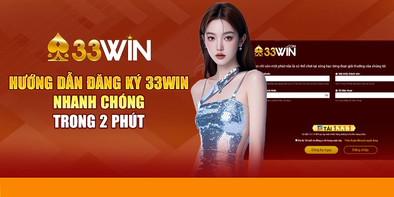 Đăng Ký Tài Khoản 33WIN Nhanh Chóng Trong 2 Phút 15 Đăng Ký Tài Khoản 33WIN Nhanh Chóng Trong 2 Phút