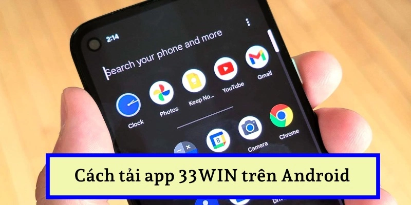 Hướng Dẫn Tải App 33WIN Chỉ Với 4 Bước Đơn Giản 5 Hướng dẫn tải app 33WIN trên Android