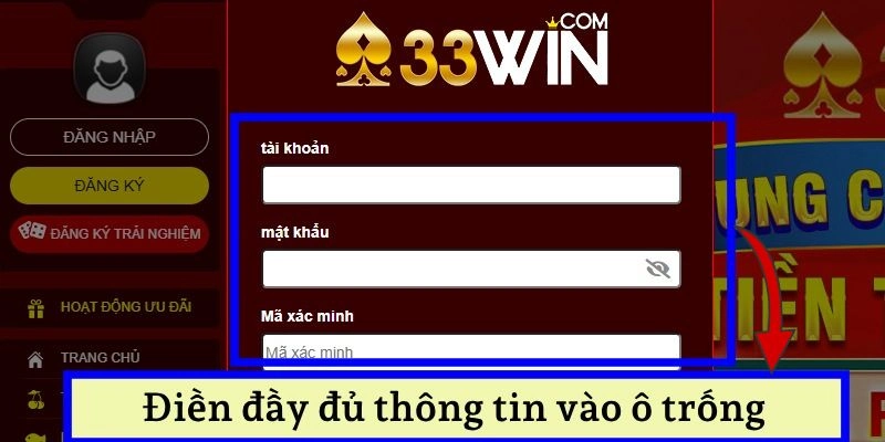 Đăng Nhập Tài Khoản 33WIN Nhanh Gọn Và Cực Kì An Toàn 5 Điền đầy đủ thông tin cần thiết vào các ô trống để đăng nhập vào 33WIN.