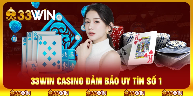33WIN 10 33win Casino: Uy tín hàng đầu đã được chứng minh