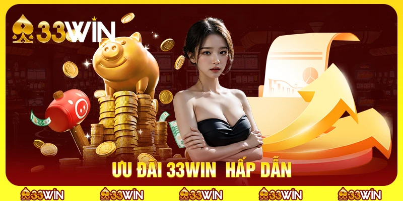 33WIN 19 Các ưu đãi độc quyền chỉ có tại 33win