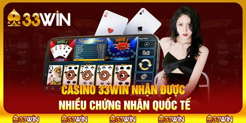 33WIN 9 Casino 33win được công nhận bởi nhiều tổ chức quốc tế