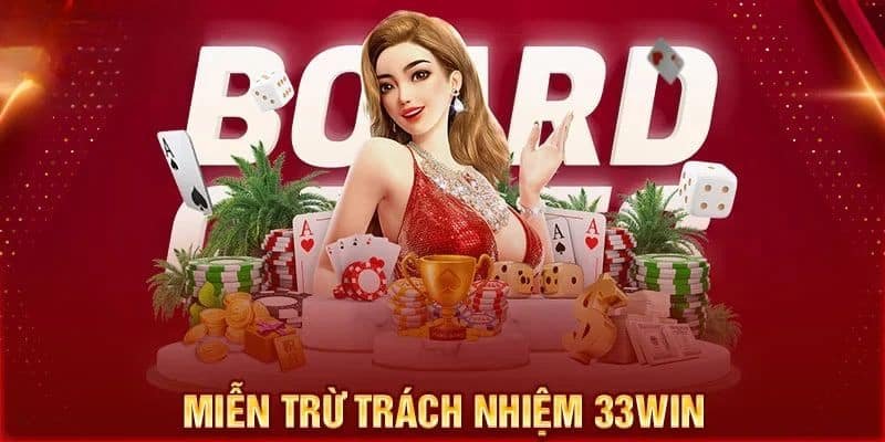 Miễn Trừ Trách Nhiệm 1 Khái quát nhanh về miễn trừ trách nhiệm 33WIN