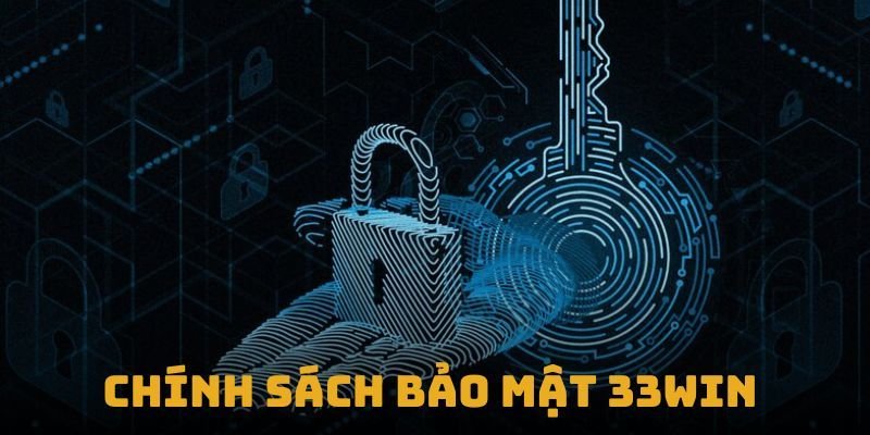 Chính Sách Bảo Mật 3 Nghĩa vụ của người chơi theo chính sách bảo mật của 33win